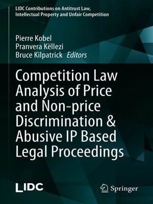 cover image of Competition Law Analysis of Price and Non-price Discrimination & Abusive IP Based Legal Proceedings